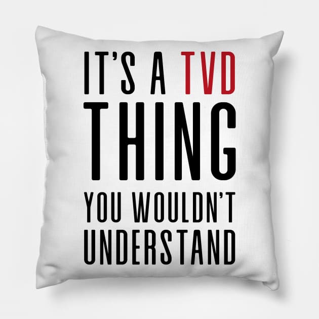 It's a TVD thing Pillow by We Love Gifts