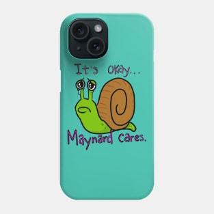 It’s okay....Maynard cares.... Phone Case