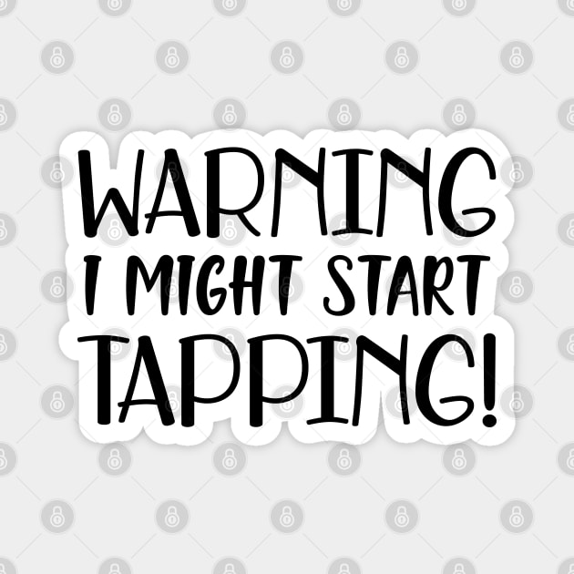 Tap Dancer - Warning I might start tapping Magnet by KC Happy Shop