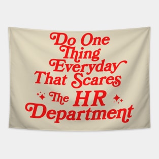 Do One Thing Everyday That Scares The HR Department Tapestry