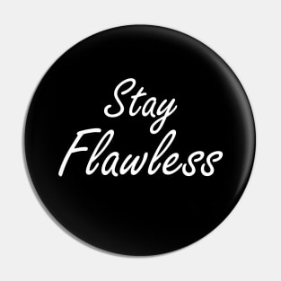 Stay Flawless in White Pin