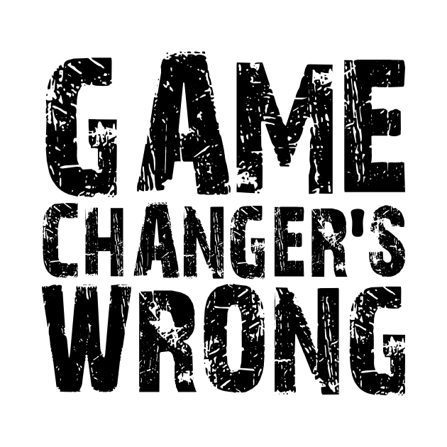 Game Changer's Wrong by style flourish