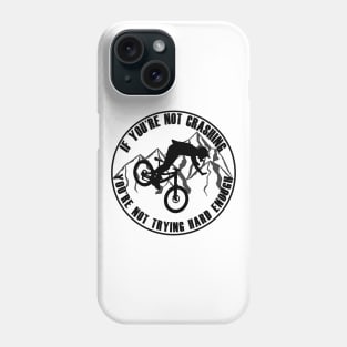 If Your Not Crashing Your Not Trying Hard Enough Phone Case