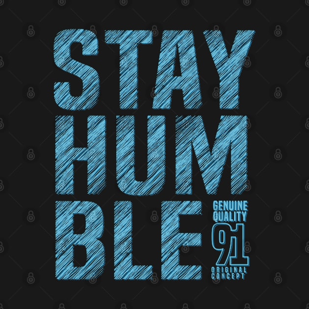 Stay humble typography by Teefold