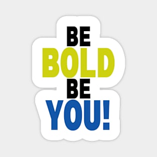 Be Bold Magnet