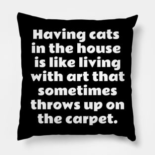 Having cats in the house Pillow