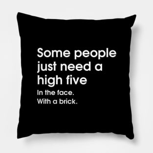 Some People Just Need a High Five Pillow