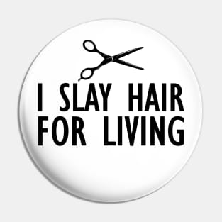 Hairstylist - I slay hair for living Pin