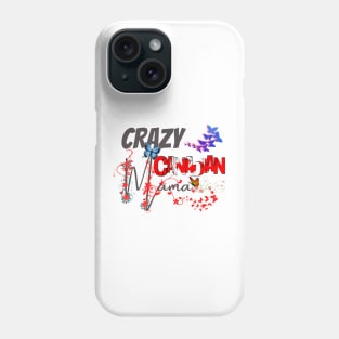 Crazy Canadian Mom, gift for mom, Mothers day gift, Phone Case