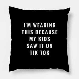 My Kids Saw it on Tik Tok Funny Father's or Mother's Day Gift Pillow