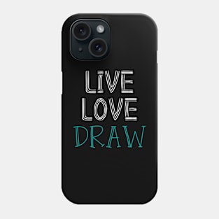 Live Love Draw Phone Case