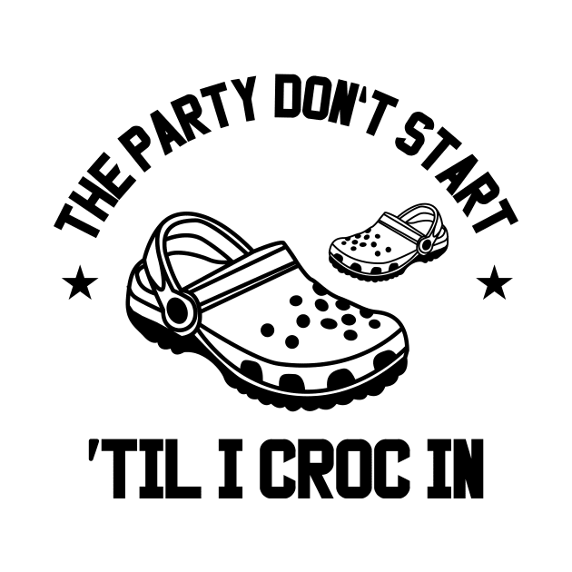 The Party Don't Start 'Til I Croc In by Bam-the-25th