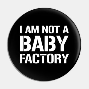 I am not a baby factory Pin