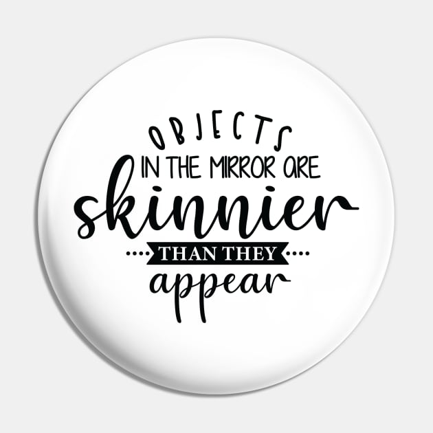 opjects in the mrror ore skinnier than they appear Pin by busines_night