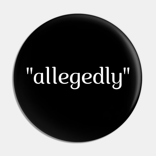 Allegedly Pin by MikeMeineArts