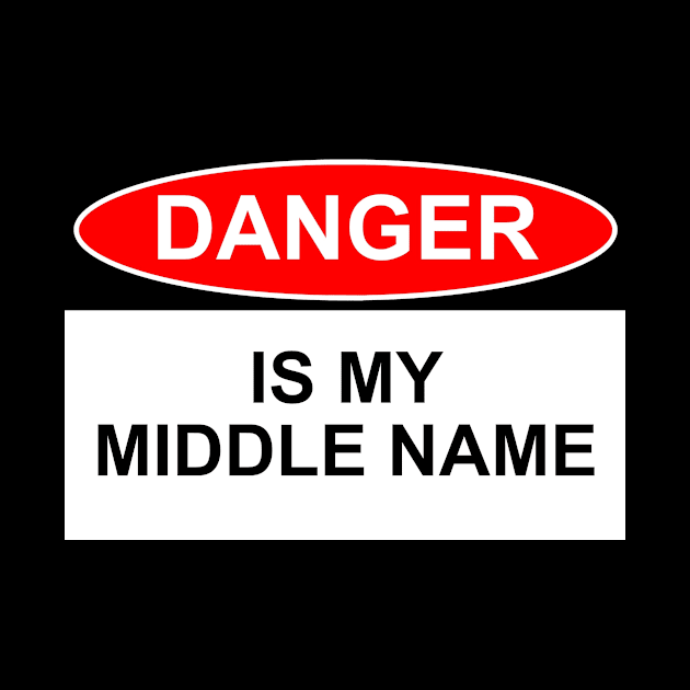 OSHA Style Danger Sign - Danger is my middle name by Starbase79