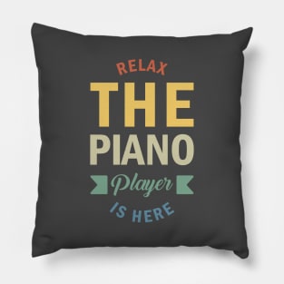 Relax The Piano Player Is Here, Best Pianist, Piano Player Quote, Piano Teacher Pillow
