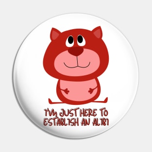 I'm Just Here to Establish an Alibi - Funny Sayings Pin