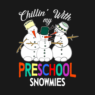 Chillin' With My Preschool Snowmies Christmas Gift T-Shirt