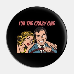 Im the Crazy one d Pin