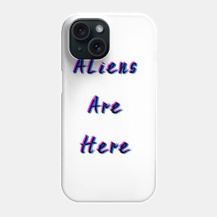 Aliens Are Here Phone Case