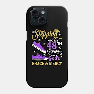 Stepping Into My 48th Birthday With God's Grace & Mercy Bday Phone Case