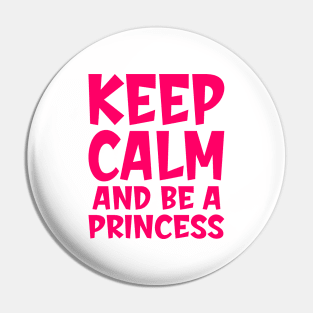 Keep calm and be a princess Pin