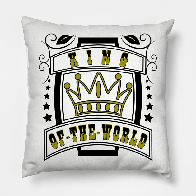 King of the world with crown Pillow by MFK_Clothes