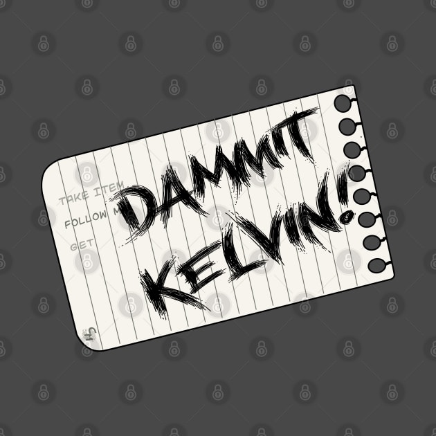 Dammit Kelvin by Fire Forge GraFX