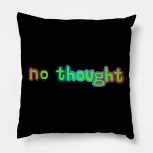 No thought Pillow