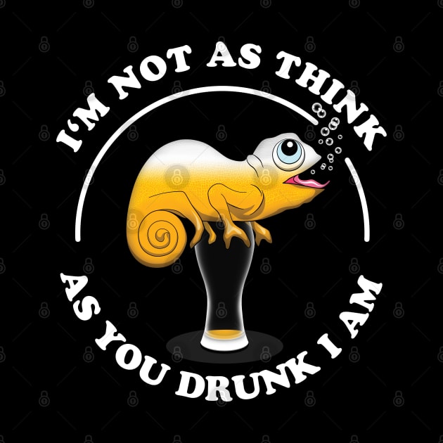 I'm Not As Think As You Drunk I am | Funny Drinking Quote by TMBTM