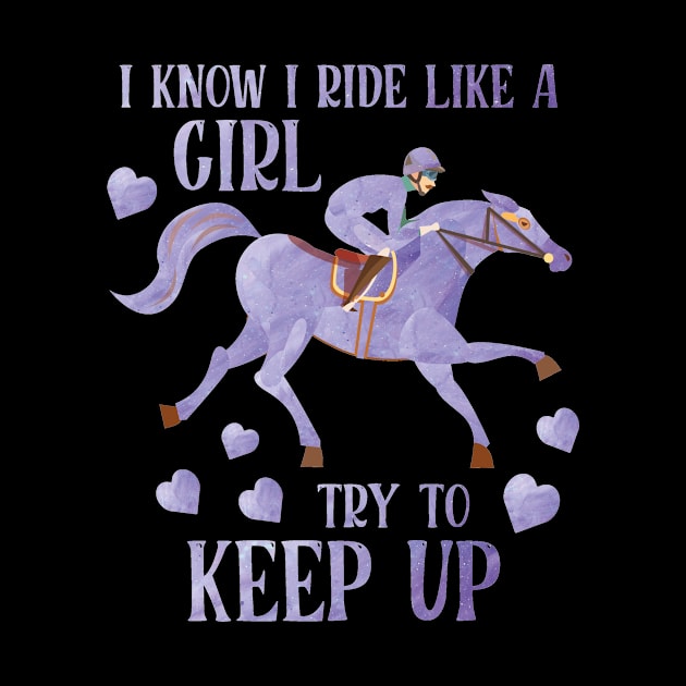 I Know I  Ride Like A Girl by Diannas