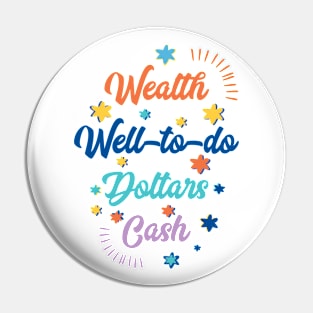 Wealth, well-to-do, dollars, cash Pin