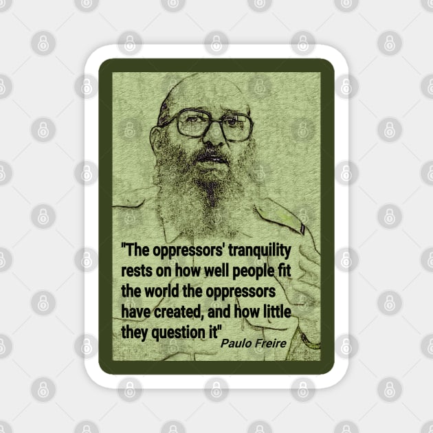 Paulo Freire Quote on Questioning Oppression Magnet by Tony Cisse Art Originals