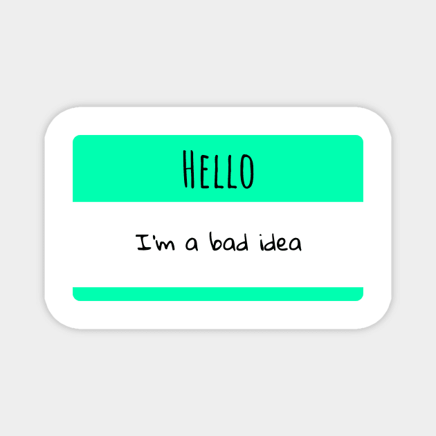 Hello, I'm a bad idea Retro Green Sticker slogan humour BoomBoomInk Magnet by BoomBoomInk