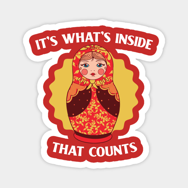 It's What's Inside That Counts // Funny Russian Nesting Doll Magnet by SLAG_Creative
