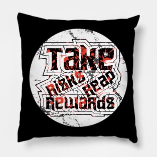 Take Risks Reap Rewards Pillow