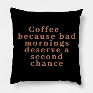 Coffee, perfect for bad mornings Pillow