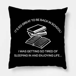 It's so great to be back in school Pillow