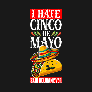 I Hate Cinco De Mayo Said No Juan Ever T-Shirt