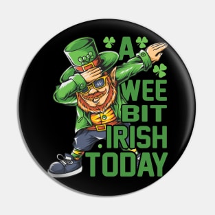 St. Patrick`s Day Irish Today Pin