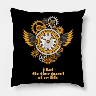 I Had the Time Travel of My Life Steampunk Clock Pillow