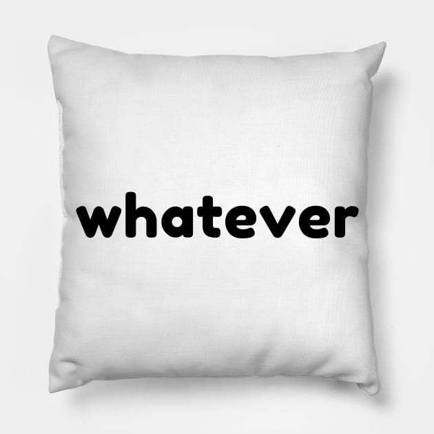 Whatever. Funny Sarcastic NSFW Rude Inappropriate Saying Pillow by That Cheeky Tee