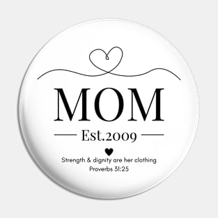 She is Clothed with Strength & Dignity Mom Est 2009 Pin