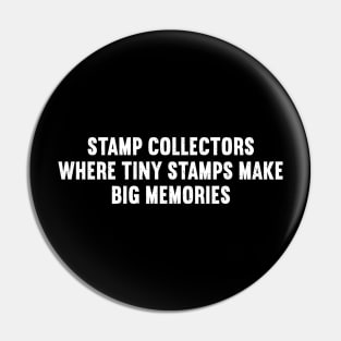 Stamp Collectors Where Tiny Stamps Make Big Memories Pin