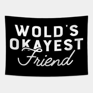 Friend - World's okayest friend Tapestry