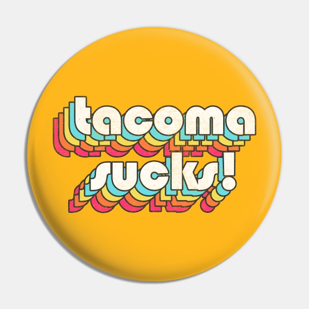 Tacoma Sucks // Retro Typography Design Pin by DankFutura