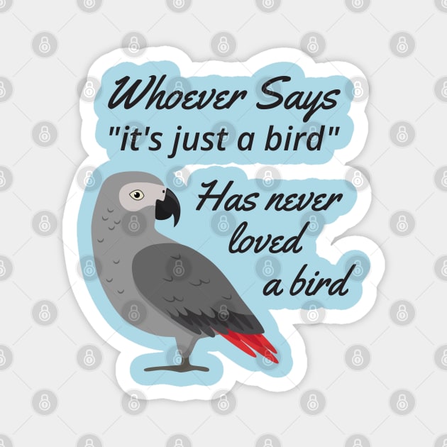 Just A Bird - African Grey Parrot Magnet by Einstein Parrot