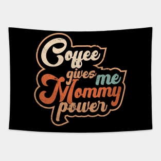 Awesome Coffee Gives Me Mommy Power Gift For Mommy Coffee Lover Tapestry