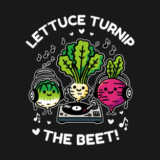 Lettuce Turnip The Beet - Funny Vegetable DJ Party T-Shirt